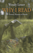 Why I Read: The Serious Pleasure of Books