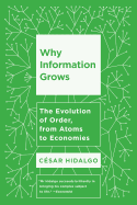 Why Information Grows: The Evolution of Order, from Atoms to Economies