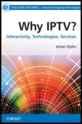 Why Iptv?: Interactivity, Technologies, Services - Hjelm, Johan