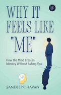 Why It Feels Like "Me"