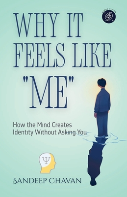 Why It Feels Like "Me" - Chavan, Sandeep