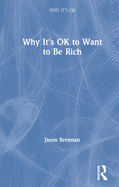 Why It's OK to Want to Be Rich