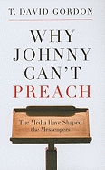 Why Johnny Can't Preach: The Media Have Shaped the Messengers