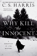 Why Kill The Innocent: A Sebastian St. Cyr Mystery