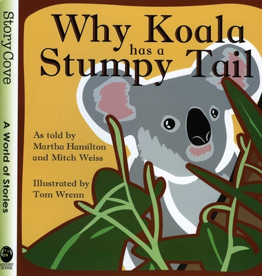 Why Koala Has a Stumpy Tail - Hamilton, Martha, and Weiss, Mitch