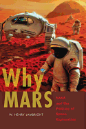 Why Mars: NASA and the Politics of Space Exploration