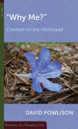 Why Me?: Comfort for the Victimized