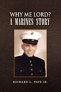 Why Me Lord? A Marines Story