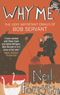 Why Me?: The Very Important Emails of Bob Servant