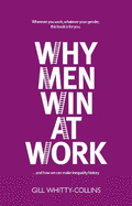 Why Men Win at Work: ...and How We Can Make Inequality History
