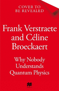 Why Nobody Understands Quantum Physics: And Everyone Needs to Know Something About It