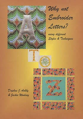 Why Not Embroider Letters?: Using Different Styles & Techniques - J, Daphne