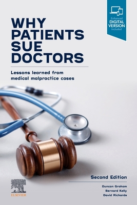 Why Patients Sue Doctors: Lessons learned from medical malpractice cases - Graham, Duncan, SC, and Kelly, Bernard, AM, and Richards, David A., MD, FRACP