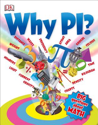Why Pi? - DK Publishing, and Ball, Johnny