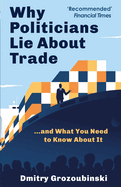 Why Politicians Lie About Trade: ...and What You Need to Know About It