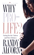 Why Pro-Life? - Alcorn, Randy