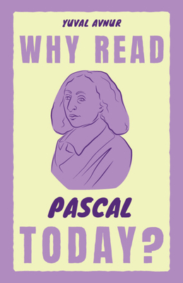 Why Read Pascal Today? - Avnur, Yuval