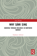 Why S�mi Sing: Knowing Through Melodies in Northern Norway