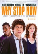 Why Stop Now