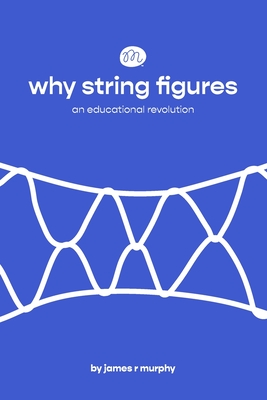 why string figures: an educational revolution - Murphy, James R