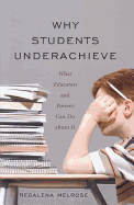 Why Students Underachieve: What Educators and Parents Can Do about It