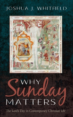 Why Sunday Matters - Whitfield, Joshua J