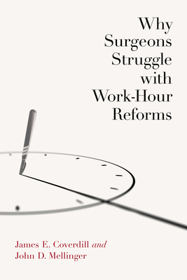 Why Surgeons Struggle with Work-Hour Reforms - Coverdill, James E., and Mellinger, John D.