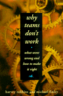 Why Teams Don't Work: What Went Wrong and How to Make It Right