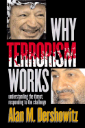 Why Terrorism Works: Understanding the Threat, Responding to the Challenge