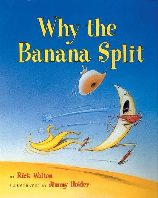 Why the Banana Split - Walton, Rick