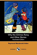 Why the Chimes Rang and Other Stories (Illustrated Edition) (Dodo Press)