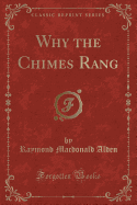 Why the Chimes Rang (Classic Reprint)