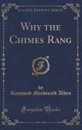 Why the Chimes Rang (Classic Reprint)