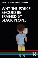 Why the Police Should Be Trained by Black People
