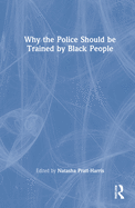 Why the Police Should Be Trained by Black People