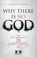 Why There Is No God: Simple Responses to 20 Common Arguments for the Existence of God
