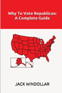 Why to Vote Republican: A Complete Guide