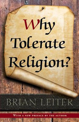 Why Tolerate Religion?: Updated Edition - Leiter, Brian (Preface by)