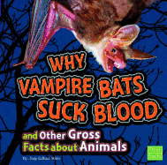 Why Vampire Bats Suck Blood and Other Gross Facts about Animals