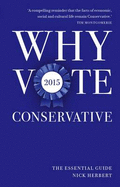 Why Vote Conservative 2015: The Essential Guide - BITEBACK (Editor)