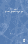 Why Vote?: Essential Questions about the Future of Elections in America