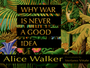 Why War Is Never a Good Idea