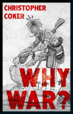 Why War? - Coker, Christopher