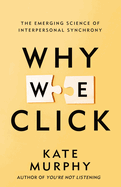 Why We Click: The Emerging Science of Interpersonal Synchrony