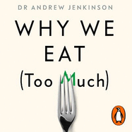 Why We Eat (Too Much): The New Science of Appetite