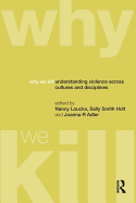 Why We Kill: Understanding Violence Across Cultures and Disciplines
