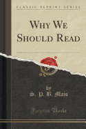 Why We Should Read (Classic Reprint)