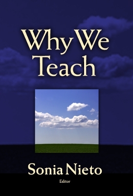 Why We Teach - Nieto, Sonia (Editor), and Dunn, William (Contributions by)