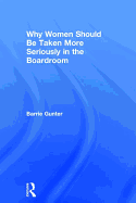 Why Women Should Be Taken More Seriously in the Boardroom