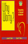 Why Worry?: Conquering a Common Inclination